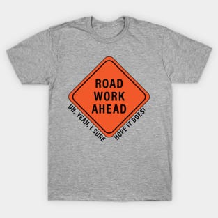 Road Work Ahead T-Shirt